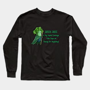 Green juice is my liquid courage, kale cape on Long Sleeve T-Shirt